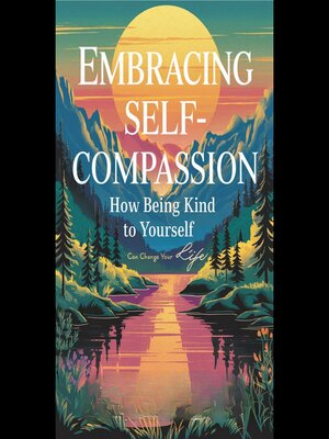 cover image of Embracing Self-Compassion